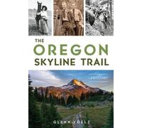 Glenn Voelz The Oregon Skyline Trail (Tascabile) History Press