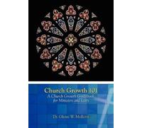 Glenn W Mollett Church Growth 101 A Church Growth Guidebook for Mini (Tascabile)