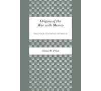 Glenn W. Price Origins of the War with Mexico (Tascabile)