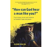Glenn Walsh How Can God Hear A Man Like You? (Tascabile)