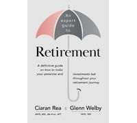 Glenn Welby Ciaran Rea An expert guide to Retirement (Tascabile)