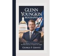 GLENN YOUNGKIN BIOGRAPHY: From Business Tycoon to Governor: The Political Journey of Virginia’s New Leader