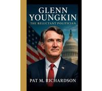 GLENN YOUNGKIN: The Reluctant Politician - A businessman’s unexpected path to the Governor’s Mansion