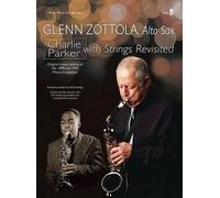 Glenn Zottola Charlie Parker with Strings Revisited (Tascabile)
