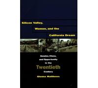 Glenna Matthews Silicon Valley, Women, and the California Dre (Copertina rigida)