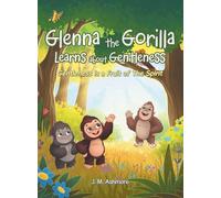Glenna the Gorilla Learns about Gentleness: Gentleness is a Fruit of The Spirit