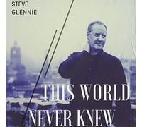 Glennie, Steve - This World Never Knew