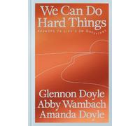 Glennon Doyle Abby Wambach Amanda Doyle We Can Do Hard Things (Copertina rigida)