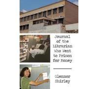 Glennor Shirley Journal of the Librarian Who Went to Prison for Mone (Tascabile)