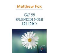 LIBRO GLI 89 SPLENDIDI NOMI DI DIO - MATTHEW FOX