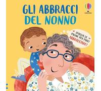 Gli abbracci del nonno. Ediz. a colori