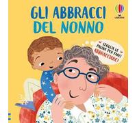 Gli abbracci del nonno. Ediz. a colori