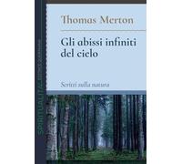 Gli abissi infiniti del cielo. Scritti sulla natura [Paperback] [Oct 23, 2020] M