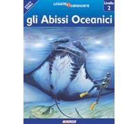 Gli abissi oceanici. Pianeta Terra. Livello 2