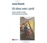 Gli abissi sotto i piedi. L'arpa a pedali e il mito del temperamento perfetto