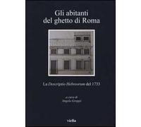 Gli abitanti del ghetto di Roma. La «Descriptio Hebreorum» del 1733