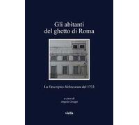 Gli abitanti del ghetto di Roma. La «Descriptio Hebreorum» del 1733