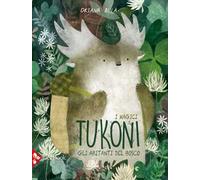 Gli abitanti della bosco. I magici tukoni. Ediz. a colori