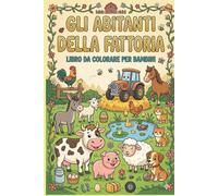 Gli abitanti della fattoria: Libro da colorare per bambini