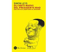 Gli abiti nuovi del presidente Mao. Una critica libertaria al maoismo