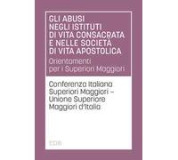 Gli abusi negli istituti di vita consacrata e nelle società di vita apostolica. Orientamenti per i Superiori Maggiori