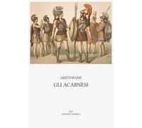 Gli acarnesi: Introduzione, traduzione e note di Ettore Romagnoli
