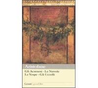 Gli acarnesi-Le nuvole-Le vespe-Gli uccelli