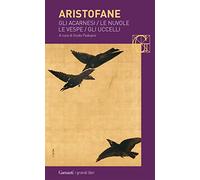 Gli acarnesi-Le nuvole-Le vespe-Gli uccelli