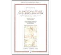 Gli accenni al tempo nella Divina Commedia e loro relazione con la presunta data e durata della visione. In Firenze, G. C. Sansoni, 1900
