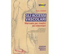 Minerva Gli accessi vascolari. Manuale per medici e infermieri