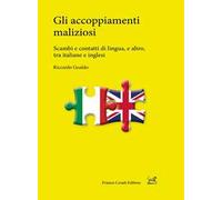 Gli accoppiamenti maliziosi. Scambi e contatti di lingua, e altro, tra italiane e inglesi