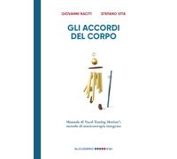 Gli accordi del corpo. Manuale di Vocal Tuning Motion®: metodo di musicoterapia integrata