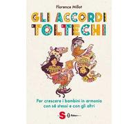 Gli accordi toltechi. Per crescere i bambini in armonia con sé stessi e con gli altri