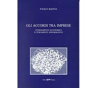 Gli accordi tra imprese. Fondamenti economici e strumenti informativi