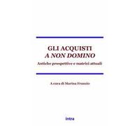 Gli acquisti a non domino. Antiche matrici e prospettive attuali