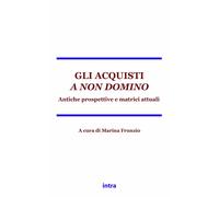 Gli acquisti a non domino. Antiche matrici e prospettive attuali - Frunzio...