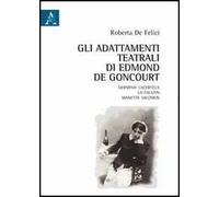 Gli adattamenti teatrali di Edmond De Goncourt. Germinie Lacerteux, La Faustin, Manette Salomon