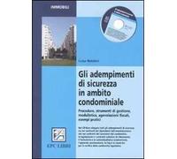 Gli adempimenti di sicurezza in ambito condominiale. Procedure, strumenti di gestione, modulistica, agevolazioni fiscali, esempi pratici
