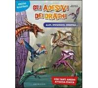 Gli adesivi dei draghi. Alati, sputafuoco, orientali.... Ediz. illustrata