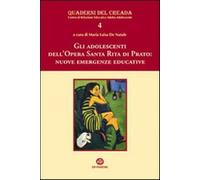 Adolescenti Dell'opera Santa Rita Di Prato. Nuove Emergenze Educative (Gli)