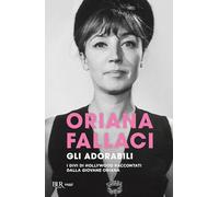 Gli adorabili. I divi di Hollywood raccontati dalla giovane Oriana