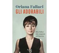Gli adorabili. Miss Fallaci alla conquista dell'America
