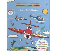 Gli aeroplani. Ediz. a colori. Con pennello magico