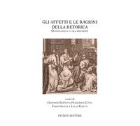 Gli affetti e le ragioni della retorica. Quintiliano e la sua ricezione