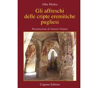 Gli Affreschi delle Cripte Eremitiche Pugliesi - [Capone Editore]