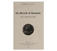 GLI AFFRESCHI DI BRAMANTE: nella R. Pinacoteca di Brera (1902) ristampa