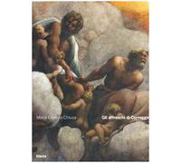 Gli affreschi di Correggio. Ediz. illustrata