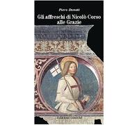 Gli affreschi di Nicolò Corso alle Grazie. Una guida alla lettura del più importante ciclo di affreschi della Liguria orientale