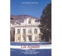 Gli Agnelli. Storia e genealogia di una grande famiglia piemontese dal XVI secolo al 1866
