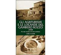 Gli agriturismi e le locande del Gambero Rozzo 2008. Per una vacanza di tutta sostanza